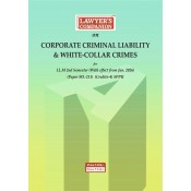 Lawyer’s Companion on Corporate Criminal Liability & White-Collar Crimes For LL.M 2nd Semester Paper ML 211) [Free Delivery]